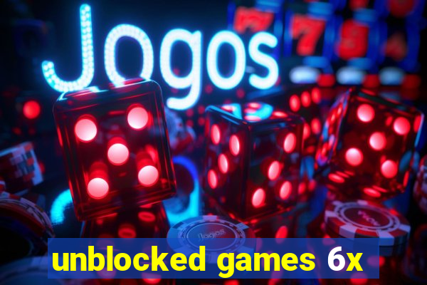 unblocked games 6x