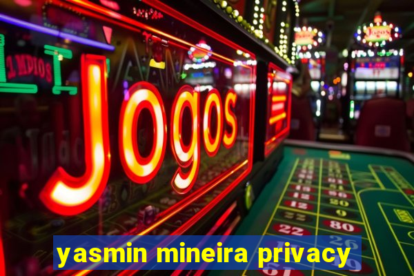 yasmin mineira privacy