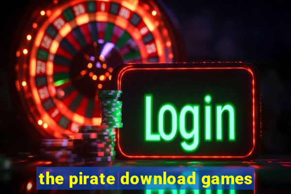 the pirate download games