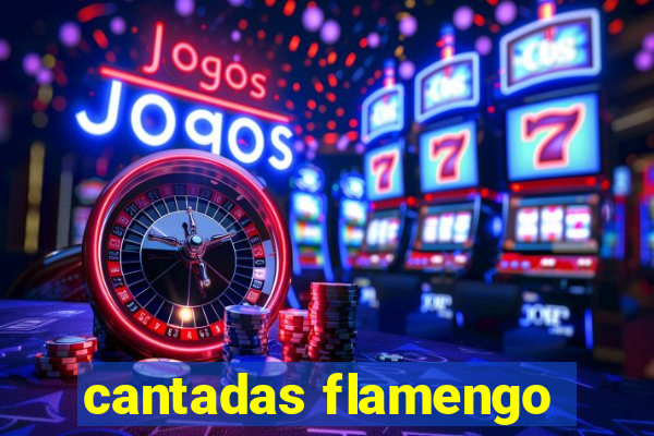 cantadas flamengo