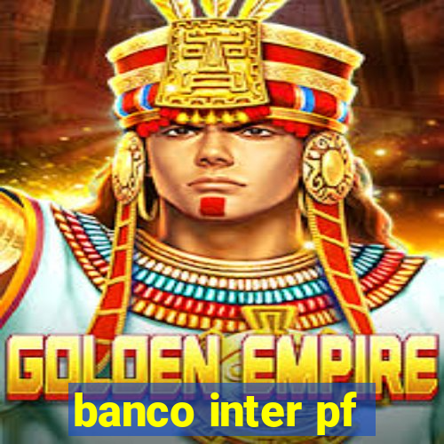 banco inter pf