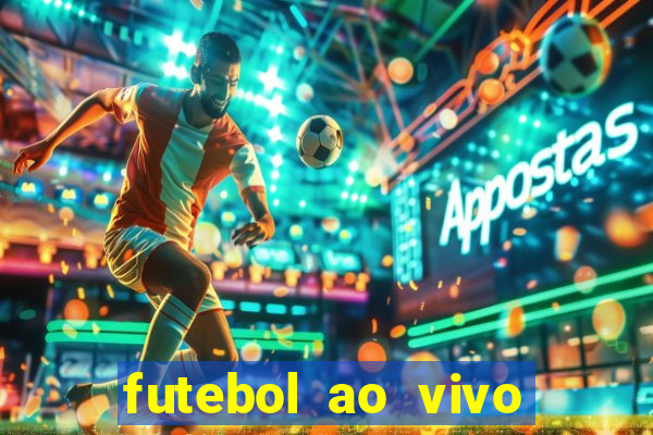 futebol ao vivo sem trava