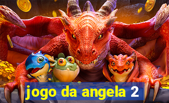 jogo da angela 2