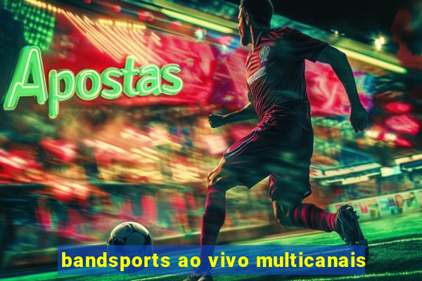 bandsports ao vivo multicanais