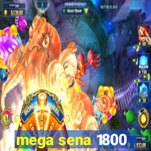 mega sena 1800