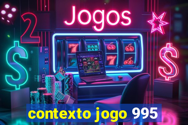 contexto jogo 995