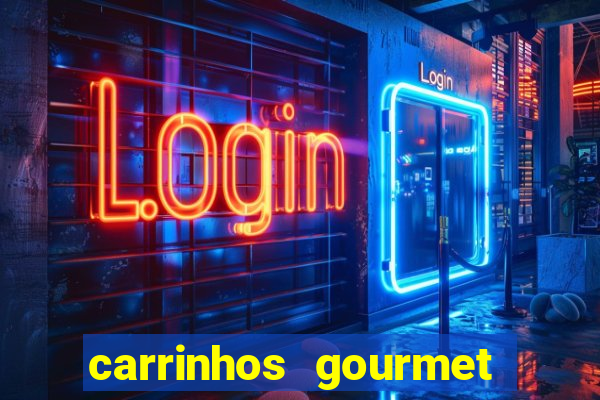 carrinhos gourmet para festas