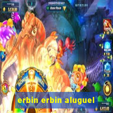 erbin erbin aluguel