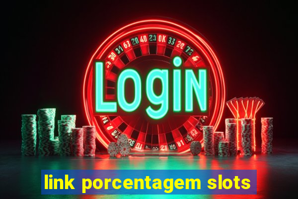 link porcentagem slots