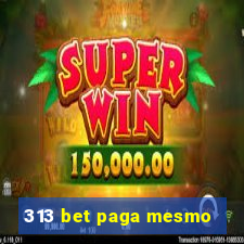 313 bet paga mesmo