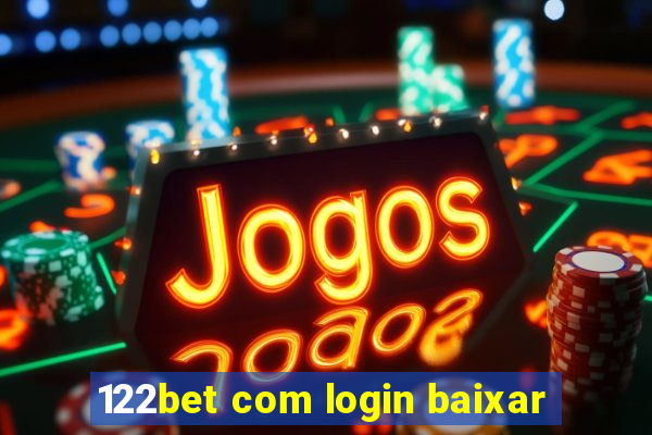 122bet com login baixar