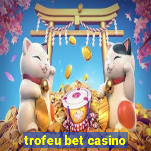 trofeu bet casino