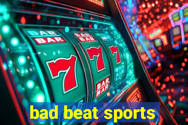 bad beat sports