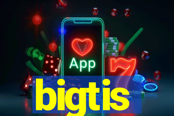 bigtis