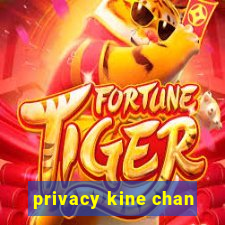 privacy kine chan