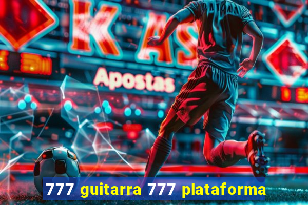 777 guitarra 777 plataforma