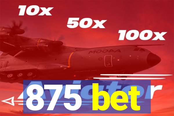 875 bet