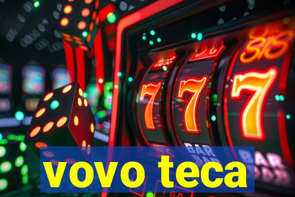 vovo teca