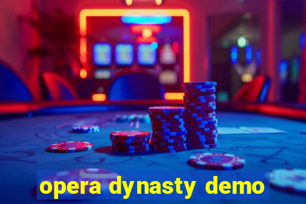 opera dynasty demo