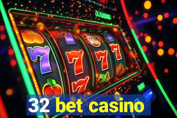 32 bet casino