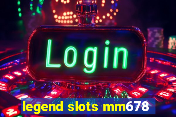 legend slots mm678