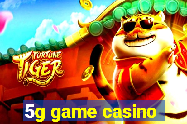 5g game casino