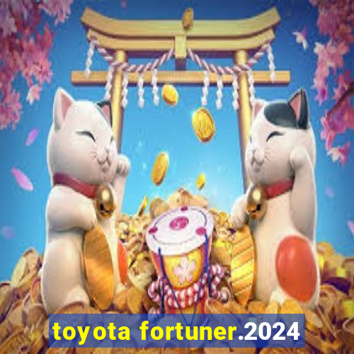 toyota fortuner.2024