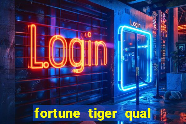 fortune tiger qual a melhor plataforma