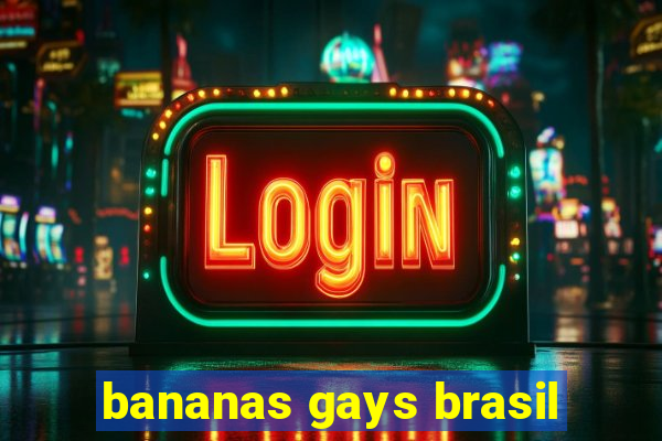 bananas gays brasil