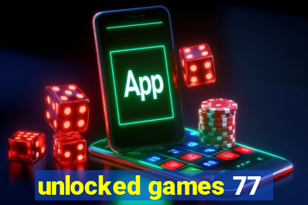 unlocked games 77