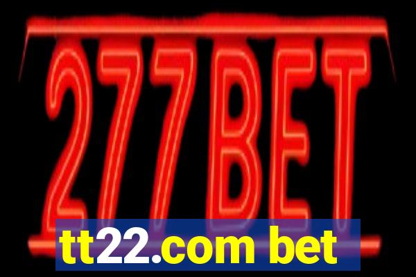 tt22.com bet