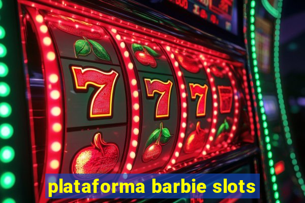 plataforma barbie slots