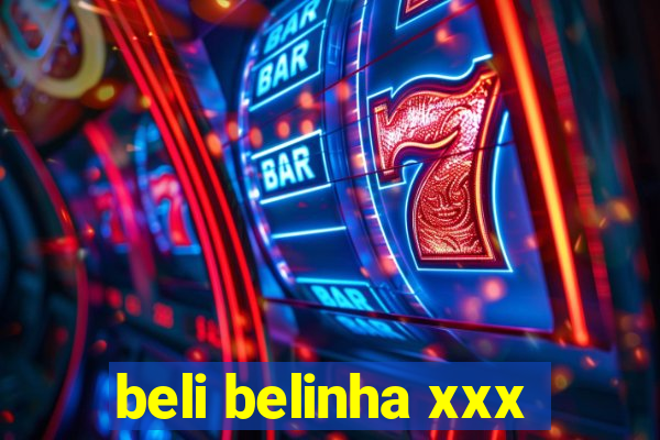 beli belinha xxx