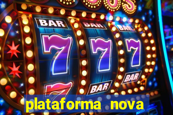 plataforma nova pagando muito