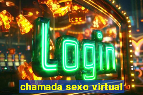 chamada sexo virtual