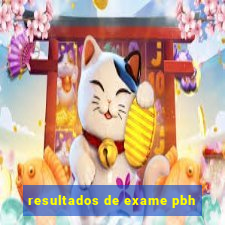 resultados de exame pbh