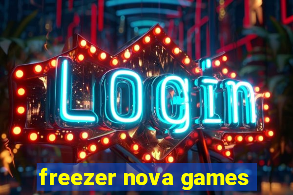 freezer nova games