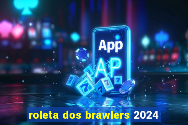 roleta dos brawlers 2024