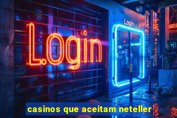 casinos que aceitam neteller