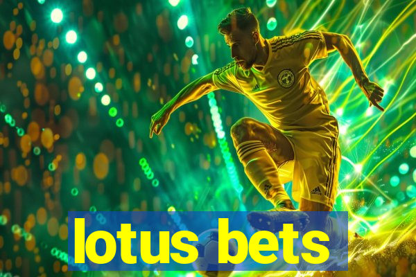 lotus bets