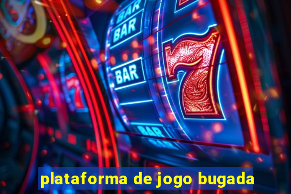 plataforma de jogo bugada