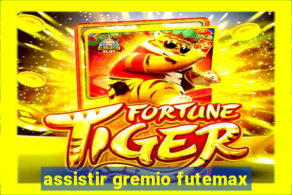 assistir gremio futemax