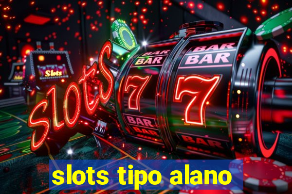 slots tipo alano