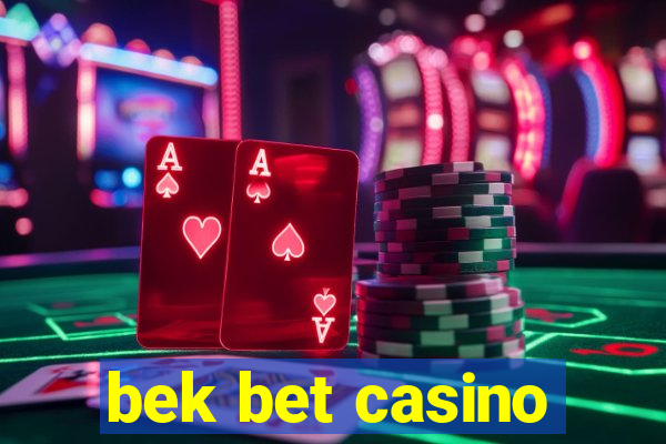 bek bet casino