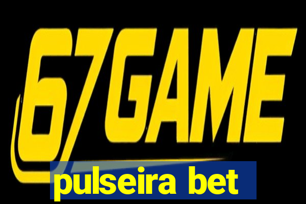 pulseira bet