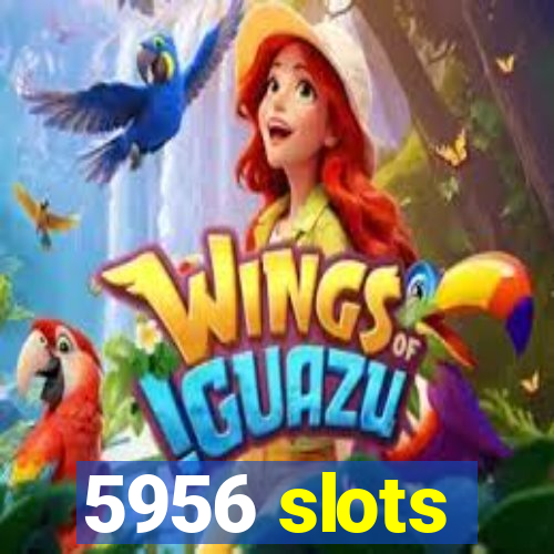 5956 slots