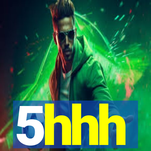 5hhh