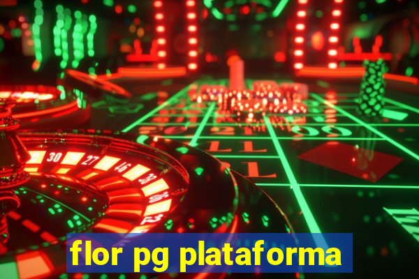 flor pg plataforma