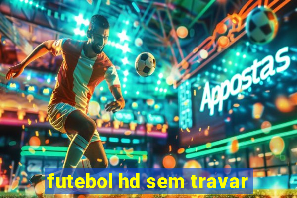 futebol hd sem travar