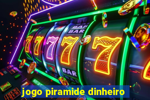 jogo piramide dinheiro